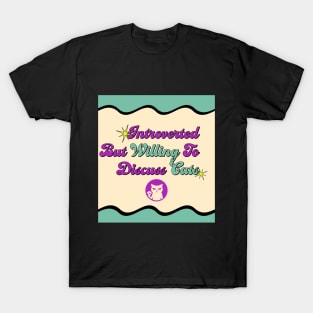 Introverted But Willing To Discuss Cats T-Shirt